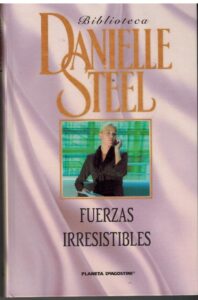 Portada FUERZAS IRRESISTIBLES - DANIELLE STEEL - PLANETA DEAGOSTINI