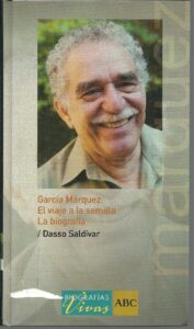 Portada GARCIA MARQUEZ EL VIAJE A LA SEMILLA. LA BIOGRAFIA - DASSO SALDIVAR - ABC