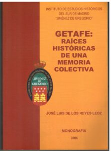 Portada GETAFE: RAICES HISTORICAS DE UNA MEMORIA COLECTIVA - JOSE LUIS DE LOS REYES LEOZ -