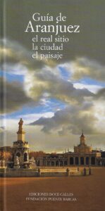 Portada GUÍA DE ARANJUEZ. EL REAL SITIO, LA CIUDAD, EL PAISAJE - JAVIER MARTÍNEZ-ATIENZA RODRIGO -