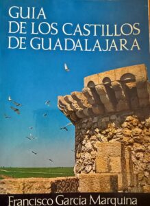 Portada GUIA DE LOS CASTILLOS DE GUADALAJARA - FRANCISCO GARCIA MARQUINA - EXCA.DIPUTACION PROVINCIAL GUADALAJARA