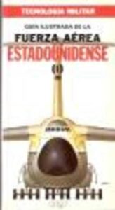 Portada GUIA ILUSTRADA DE LA FUERZA AEREA ESTADOUNIDENSE I - VVAA - ORBIS