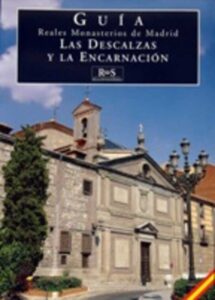 Portada GUIA REALES MONASTERIOS DE MADRID-LAS DESCALZAS Y LA ENCARNACION - ANA GARCIA SANZ MARIA LETICIA SANCHEZ HERNANDEZ - REALES SITIOS DE ESPAÑA