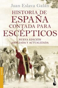 Portada HISTORIA DE ESPAÑA CONTADA PARA ESCÉPTICOS - JUAN ESLAVA GALAN - BOOKET