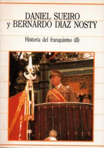 Portada HISTORIA DEL FRANQUISMO (II) - DANIEL SUEIRO Y BERNARDO DIAZ NOSTY - SARPE