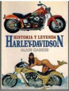 Portada HISTORIA Y LEYENDA HARLEY-DAVIDSON - ALAIN CARRIER - IBERLIBRO