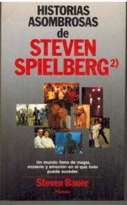 Portada HISTORIAS ASOMBROSAS DE STEVEN SPIELBERG 2 - STEVEN BAUER - PLANETA