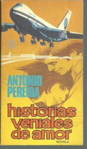 Portada HISTORIAS VENIALES DE AMOR - ANTONIO PEREIRA - PLAZA Y JANES
