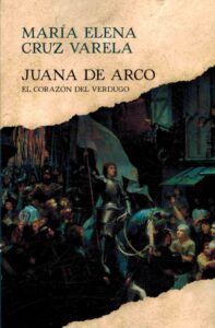 Portada JUANA DE ARCO EL CORAZON DEL VERDUGO - MARIA ELENA CRUZ VARELA - EL PAIS