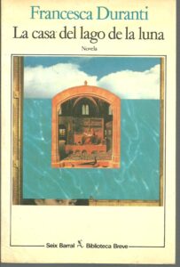 Portada LA CASA DEL LAGO DE LA LUNA - FRANCESCA DURANTI - SEIX BARRAL