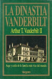 Portada LA DINASTIA VANDERBILT - ARTHUR T. VANDERBILT II - VERGARA