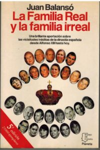 Portada LA FAMILIA REAL Y LA FAMILIA IRREAL - JUAN BALANSO - PLANETA