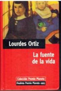 Portada LA FUENTE DE LA VIDA - LOURDES ORTIZ - PLANETA