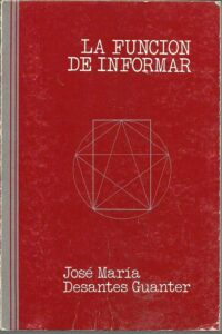 Portada LA FUNCION DE INFORMAR - JOSE MARIA DESANTES GUANTER - UNIVERSIDAD DE NAVARRA