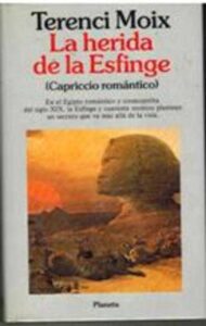 Portada LA HERIDA DE LA ESFINGE (CAPRICCIO ROMANTICO) - TERENCI MOIX - PLANETA