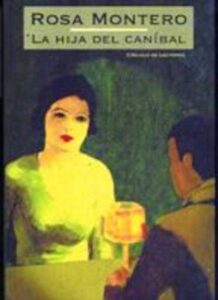 Portada LA HIJA DEL CANIBAL - ROSA MONTERO - CIRCULO DE LECTORES