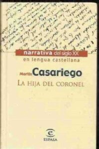 Portada LA HIJA DEL CORONEL - MARTIN CASARIEGO - ESPASA CALPE