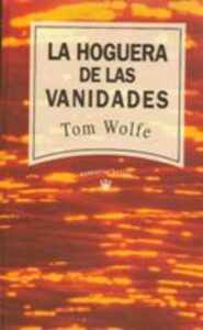 Portada LA HOGUERA DE LAS VANIDADES - TOM WOLFE - RBA