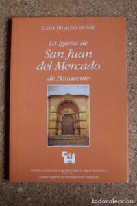 Portada LA IGLESIA DE SAN JUAN DEL MERCADO DE BENAVENTE - ELENA HIDALGO MUÑOZ - CENTROS DE ESTUDIOS BENAVENTANOS