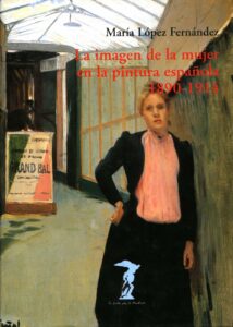 Portada LA IMAGEN DE LA MUJER EN LA PINTURA ESPAÑOLA 1890 1914 - MARIA LOPEZ FERNANDEZ - ANTONIO MACHADO LIBROS