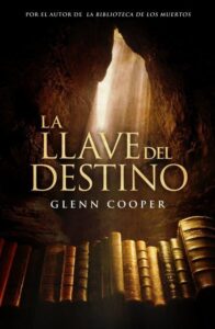 Portada LA LLAVE DEL DESTINO - GLENN COOPER - GRIJALBO