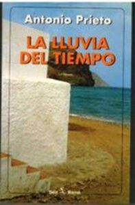 Portada LA LLUVIA DEL TIEMPO - ANTONIO PRIETO - SEIX BARRAL