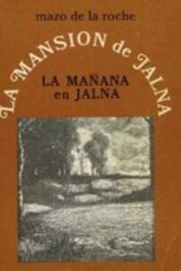 Portada LA MANSION DE JALNA LA CONSTRUCCION DE JALNA - MAZO DE LA ROCHE - AGUILAR