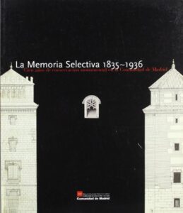 Portada LA MEMORIA SELECTIVA 1835 1936 - VARIOS AUTORES - COMUNIDAD DE MADRID CONSEJERIA DE EDUCACION