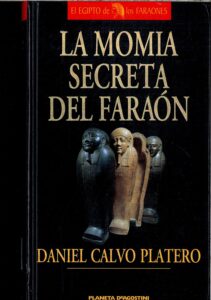 Portada LA MOMIA SECRETA DEL FARAON - DANIEL CALVO PLATERO - PLANETA DEAGOSTINI