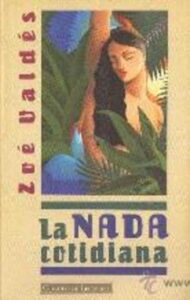Portada LA NADA COTIDIANA - ZOE VALDES - CIRCULO DE LECTORES