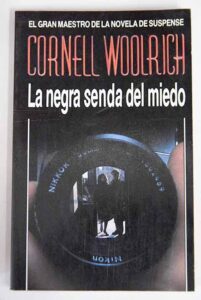 Portada LA NEGRA SENDA DEL MIEDO - CORNELL WOOLRICH - ARGOS VERGARA