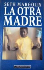 Portada LA OTRA MADRE - SETH MARGOLIS - CIRCULO DE LECTORES