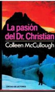 Portada LA PASION DEL DR.  CHRISTIAN - COLLEEN MCCULLOUGH - CIRCULO DE LECTORES