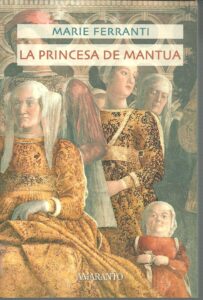 Portada LA PRINCESA DE MANTUA - MARIE FERRANTI - AMARANTO