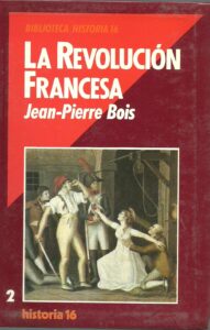Portada LA REVOLUCION FRANCESA - JEAN PIERRE BOIS - HISTORIA 16
