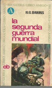 Portada LA SEGUNDA GUERRA MUNDIAL - H G DAHMS - BRUGUERA LIBRO AMIGO