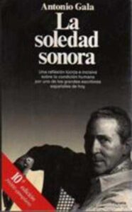 Portada LA SOLEDAD SONORA - ANTONIO GALA - PLANETA