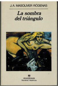 Portada LA SOMBRA DEL TRIANGULO - J A MASOLIVER RODENAS - ANAGRAMA