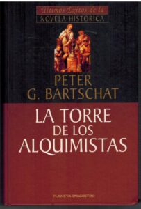 Portada LA TORRE DE LOS ALQUIMISTAS - PETER G. BARTSCHAT - PLANETA DEAGOSTINI