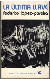 Portada LA ULTIMA LLAVE - FEDERICO LOPEZ PEREIRA - PLANETA