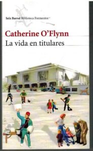 Portada LA VIDA EN TITULARES - CATHERINE O FLYNN - SEIX BARRAL