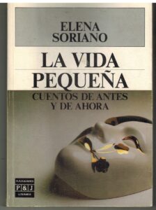 Portada LA VIDA PEQUEÑA. CUENTOS DE ANTES Y DE AHORA - ELENA SORIANO - PLAZA Y JANES