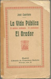 Portada LA VIDA PUBLICA - EL POLITICO PRODIGADO - EL PROFESIONAL - EL ORADOR - JOSE CUARTERO -