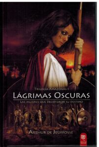 Portada LAGRIMAS OSCURAS. TRILOGIA AMAZONAS I - ARTHUR DE JEUFFOSSE - EDUCANDO