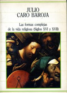 Portada LAS FORMAS COMPLEJAS DE LA VIDA RELIGIOSA (SIGLOS XVI Y XVII) - JULIO CARO BAROJA - SARPE