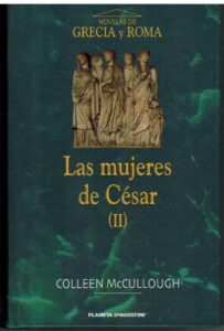 Portada LAS MUJERES DE CESAR II - COLLEEN MCCULLOUGH - PLANETA DEAGOSTINI