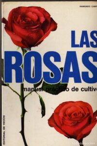 Portada LAS ROSAS. MANUAL PRACTICO DE CULTIVO - RAIMUNDO CAMPOS - DE VECCHI