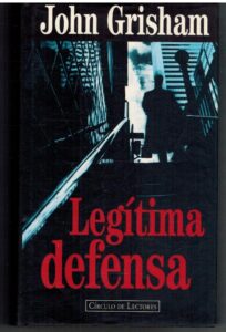 Portada LEGITIMA DEFENSA - JOHN GRISHAM - CIRCULO DE LECTORES
