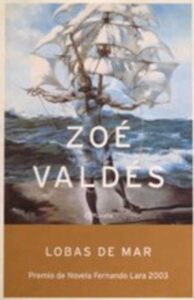 Portada LOBAS DE MAR - ZOE VALDES - PLANETA