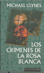 Portada LOS CRIMENES DE LA ROSA BLANCA - MICHAEL CLYNES - CIRCULO DE LECTORES